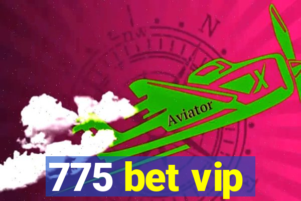 775 bet vip